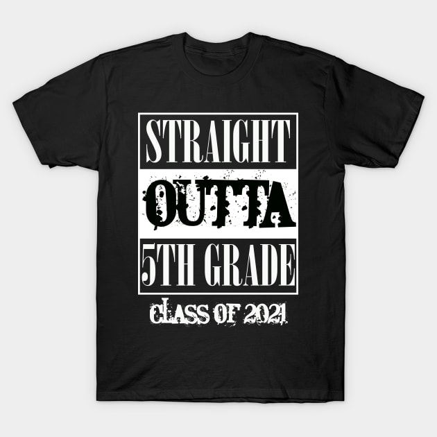 Straight outta 5th Grade class of 2021 T-Shirt by sevalyilmazardal